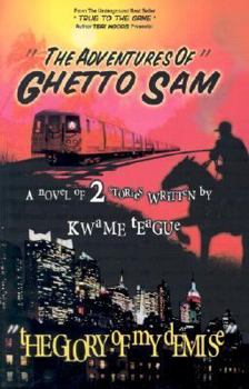 Paperback The Adventures of Ghetto Sam and the Glory of My Demise: 2 Short Stories in One Novel Book