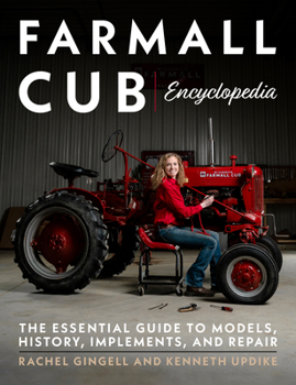 Paperback Farmall Cub Encyclopedia: The Essential Guide to Models, History, Implements, and Repair Book