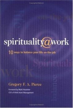 Hardcover Spirituality at Work: 10 Ways to Balance Your Life on the Job Book