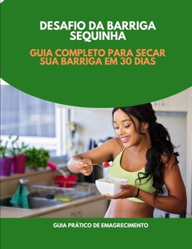 Paperback Desafio da Barriga Sequinha: Guia Completo Para Secar sua Barriga em 30 Dias [Portuguese] Book