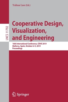 Paperback Cooperative Design, Visualization, and Engineering: 16th International Conference, Cdve 2019, Mallorca, Spain, October 6-9, 2019, Proceedings Book