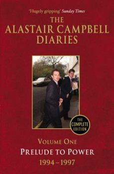 Paperback The Alastair Campbell Diaries: Volume One: Prelude to Power 1994-1997 Volume 1 Book