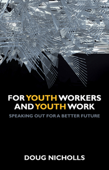 Paperback For Youth Workers and Youth Work: Speaking Out for a Better Future Book