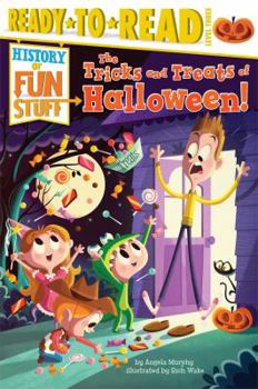 The Tricks and Treats of Halloween - Book  of the History of Fun Stuff