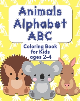 Paperback Animals Alphabet ABC Coloring Book for Kids Ages 2-4: Color the Animals While Learning the ABCs Book