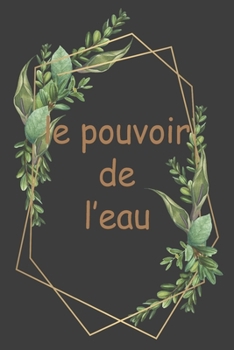 Paperback le pouvoir de l'eau: l'importance de l'eau dans la vie [French] Book