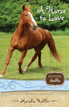 A Horse to Love - Book #1 of the Keystone Stables