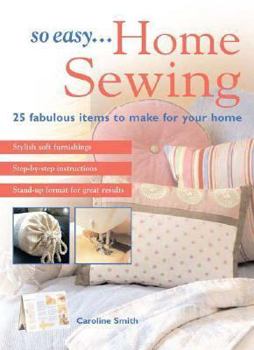 Spiral-bound So Easy... Home Sewing: 25 Fabulous Items to Make for Your Home Book