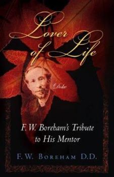 Lover of Life: F. W. Boreham's Tribute to His Mentor