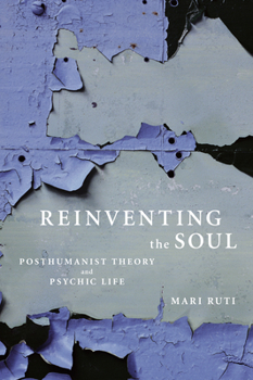 Paperback Reinventing the Soul: Posthumanist Theory and Psychic Life Book