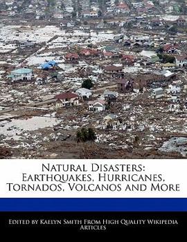 Paperback Natural Disasters: Earthquakes, Hurricanes, Tornados, Volcanos and More Book