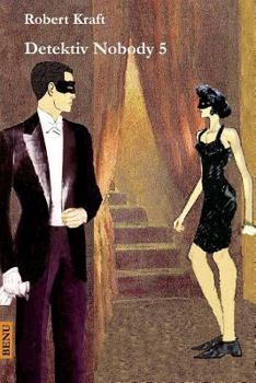Detektiv Nobody's Erlebnisse und Reiseabenteuer. 5. Band - Book #5 of the Detektiv Nobody