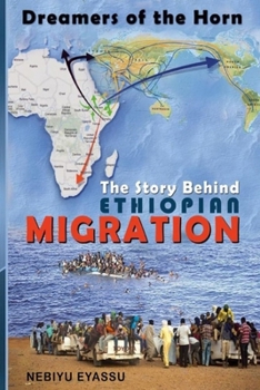 Paperback The Story Behind Ethiopian Migration: Dreamers of the Horn Book