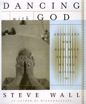Hardcover Dancing with God: Americans Who Have Been Touched by the Divine Book