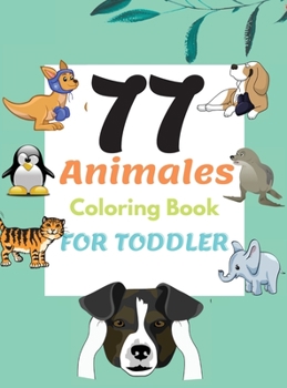 Hardcover 77 Animals Coloring Book for Toddler Book
