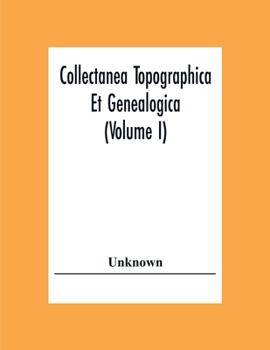 Paperback Collectanea Topographica Et Genealogica (Volume I) Book