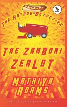 Paperback The Zamboni Zealot: A Hot Dog Detective Mystery Case #26 Book