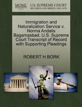 Paperback Immigration and Naturalization Service V. Norma Andalis Bagamasbad. U.S. Supreme Court Transcript of Record with Supporting Pleadings Book