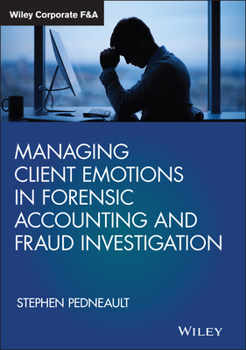 Hardcover Managing Client Emotions in Forensic Accounting and Fraud Investigation Book