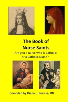 The Book of Nurse Saints: Are you a nurse who is Catholic or a Catholic Nurse?