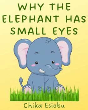 Paperback Why the Elephant has Small Eyes Book