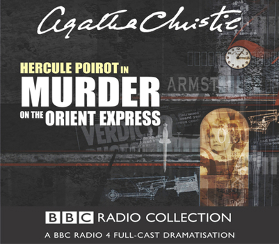 Murder on the Orient Express: A BBC Radio 4 Full-Cast Dramatisation - Book  of the BBC Radio 4 Poirot