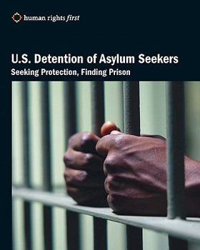 Paperback U.S. Detention of Asylum Seekers: Seeking Protection, Finding Prison Book