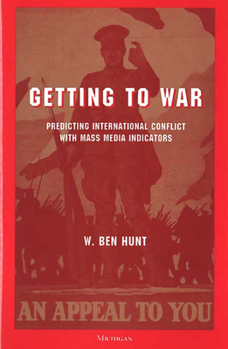 Hardcover Getting to War: Predicting International Conflict with Mass Media Indicators Book