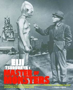 Paperback Eiji Tsuburaya: Master of Monsters: Defending the Earth with Ultraman, Godzilla, and Friends in the Golden Age of Japanese Science Fiction Film Book