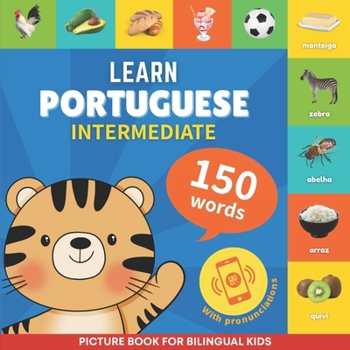 Paperback Learn portuguese - 150 words with pronunciations - Intermediate: Picture book for bilingual kids Book