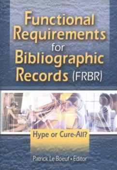 Hardcover Functional Requirements for Bibliographic Records (Frbr): Hype or Cure-All Book