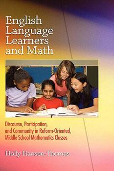 Hardcover English Language Learners and Math: Discourse, Participation, and Community in Reform-Oriented, Middle School Mathematics Classes (Hc) Book