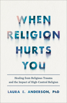 Paperback When Religion Hurts You: Healing from Religious Trauma and the Impact of High-Control Religion Book