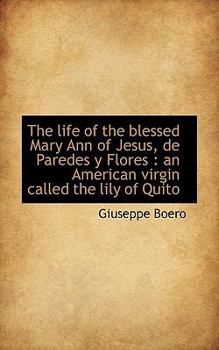 The Life of the Blessed Mary Ann of Jesus, de Paredes y Flores : An American virgin called the Lily
