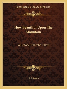 Paperback How Beautiful Upon The Mountain: A History Of Jacob's Pillow Book