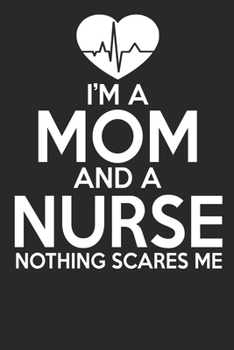 Paperback I'm A Mom And A Nurse Nothing Scares Me: Blank Lined Notebook Journal Book