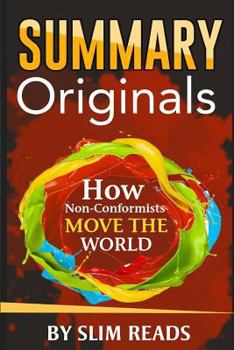 Paperback Summary: Originals: How Non-Conformists Move the World - Summary & Highlights with BONUS Action Plan Book