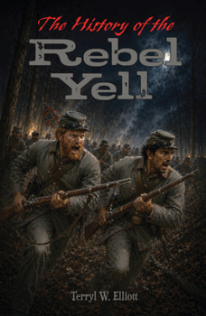 Paperback The History of the Rebel Yell Book