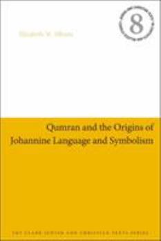 Paperback Qumran and the Origins of Johannine Language and Symbolism Book