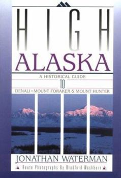 Paperback High Alaska: A Historical Guide to Denali, Mount Foraker, & Mount Hunter Book