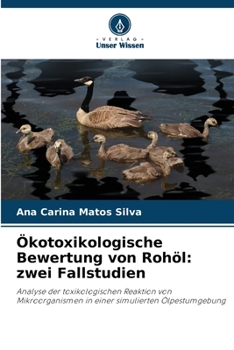 Valutazione ecotossicologica del petrolio greggio: due casi di studio (Italian Edition)