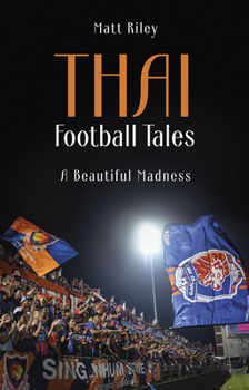 Paperback Thai Football Tales: A Beautiful Madness Book