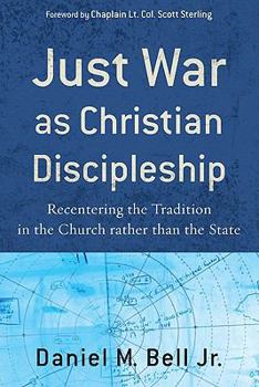 Paperback Just War as Christian Discipleship: Recentering the Tradition in the Church Rather Than the State Book
