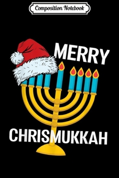 Composition Notebook: Merry Chrismukkah Funny Christmas Hanukkah Chanukiah Gift  Journal/Notebook Blank Lined Ruled 6x9 100 Pages