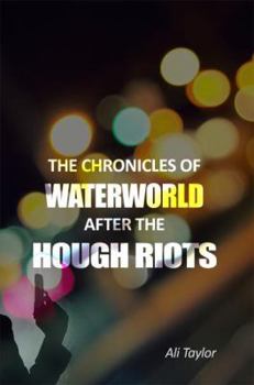 Paperback The Chronicles of WaterWorld After the Hough Riots Book