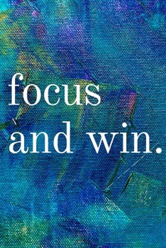 Paperback Focus and Win: Inspirational Gifts for Someone Special --Birthday, Christmas - Lined Blank Notebook Journal Book