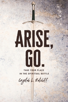 Paperback Arise, Go.: Take Your Place in the Spiritual Battle Book