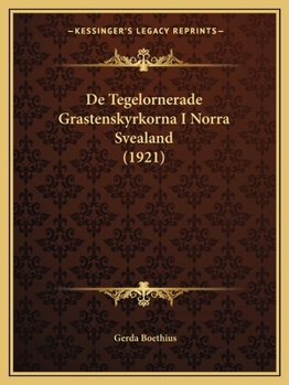 De Tegelornerade Grastenskyrkorna I Norra Svealand (1921)