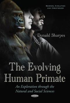 The Evolving Human Primate: An Exploration Through the Natural and Social Sciences