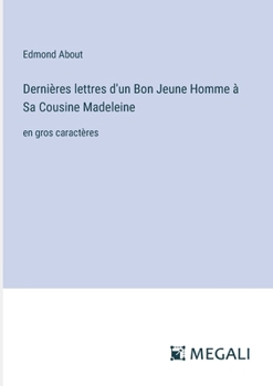 Paperback Dernières lettres d'un Bon Jeune Homme à Sa Cousine Madeleine: en gros caractères [French] Book